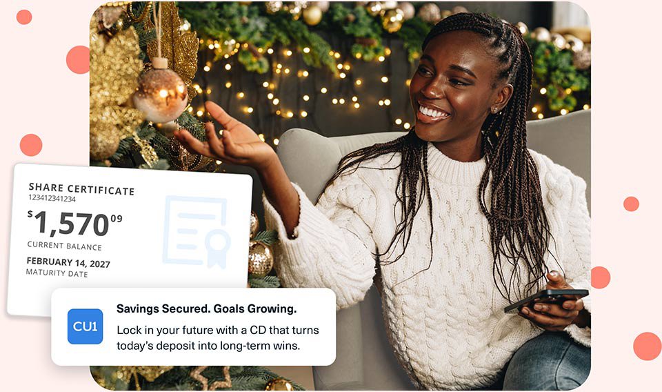 Savings Secured. Goals Growing. Lock in your future with a CD that turns today's deposit into long-term wins.